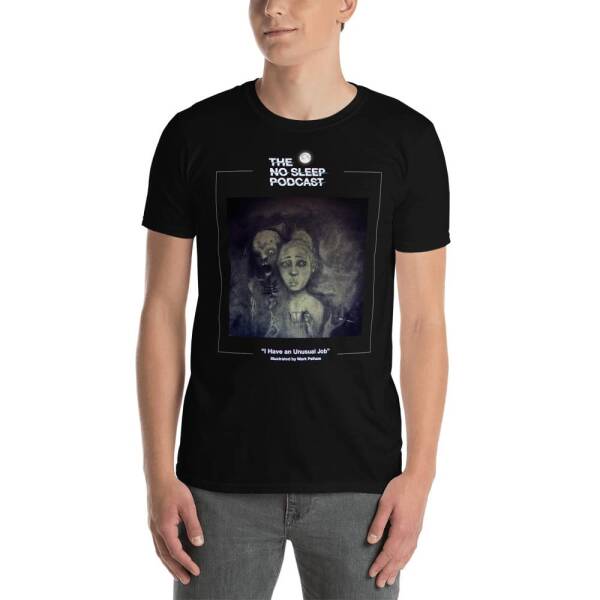 “I Have an Unusual Job” NoSleep Podcast T-Shirt