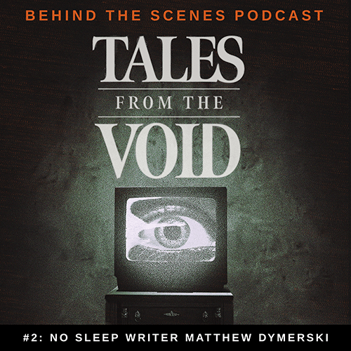 Tales From the Void – Behind the Scenes Podcast – Episode 02