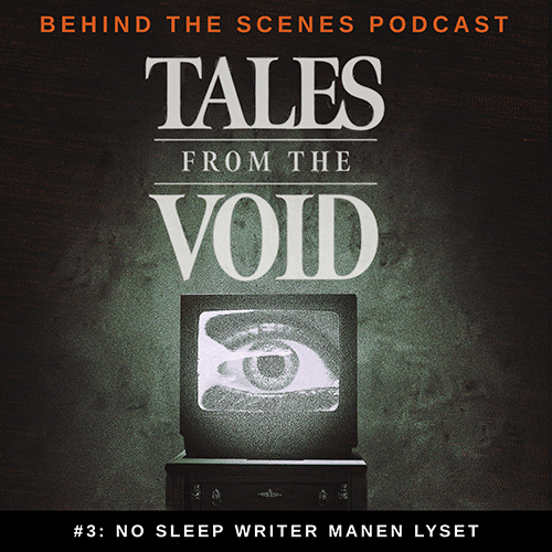 Tales From the Void – Behind the Scenes Podcast – Episode 03